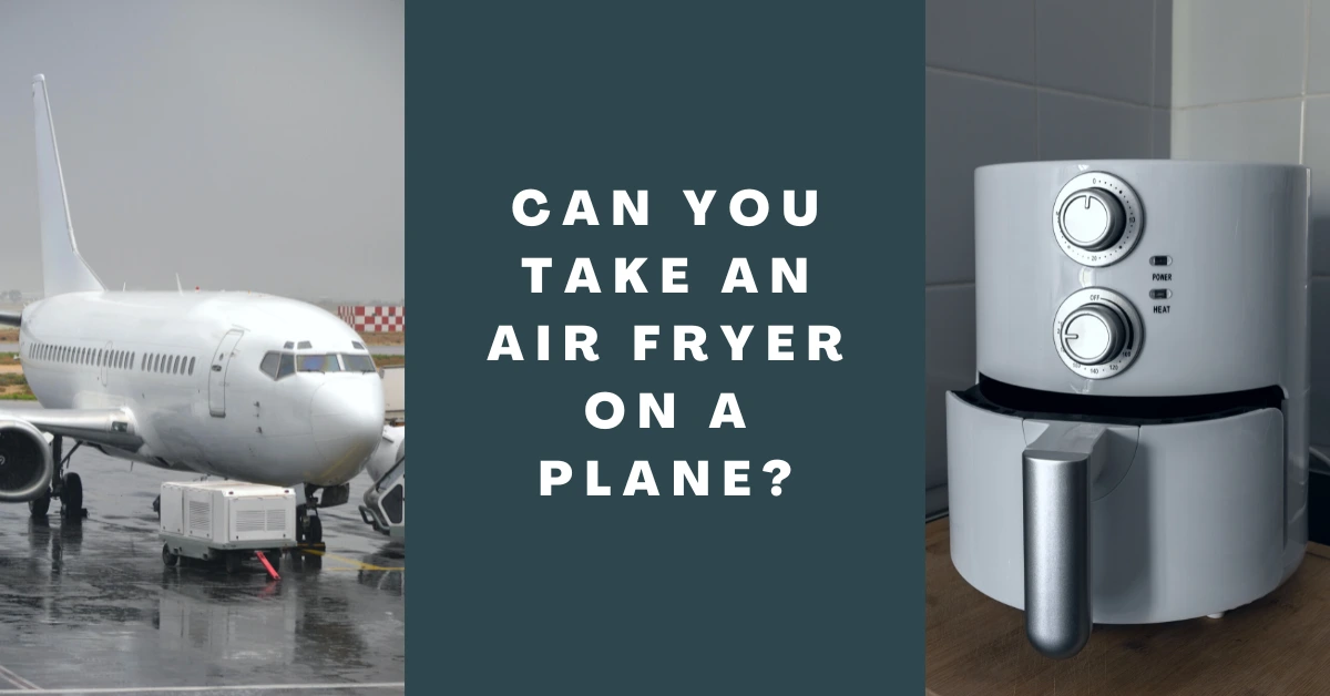 Can You Take an Air Fryer on a Plane?